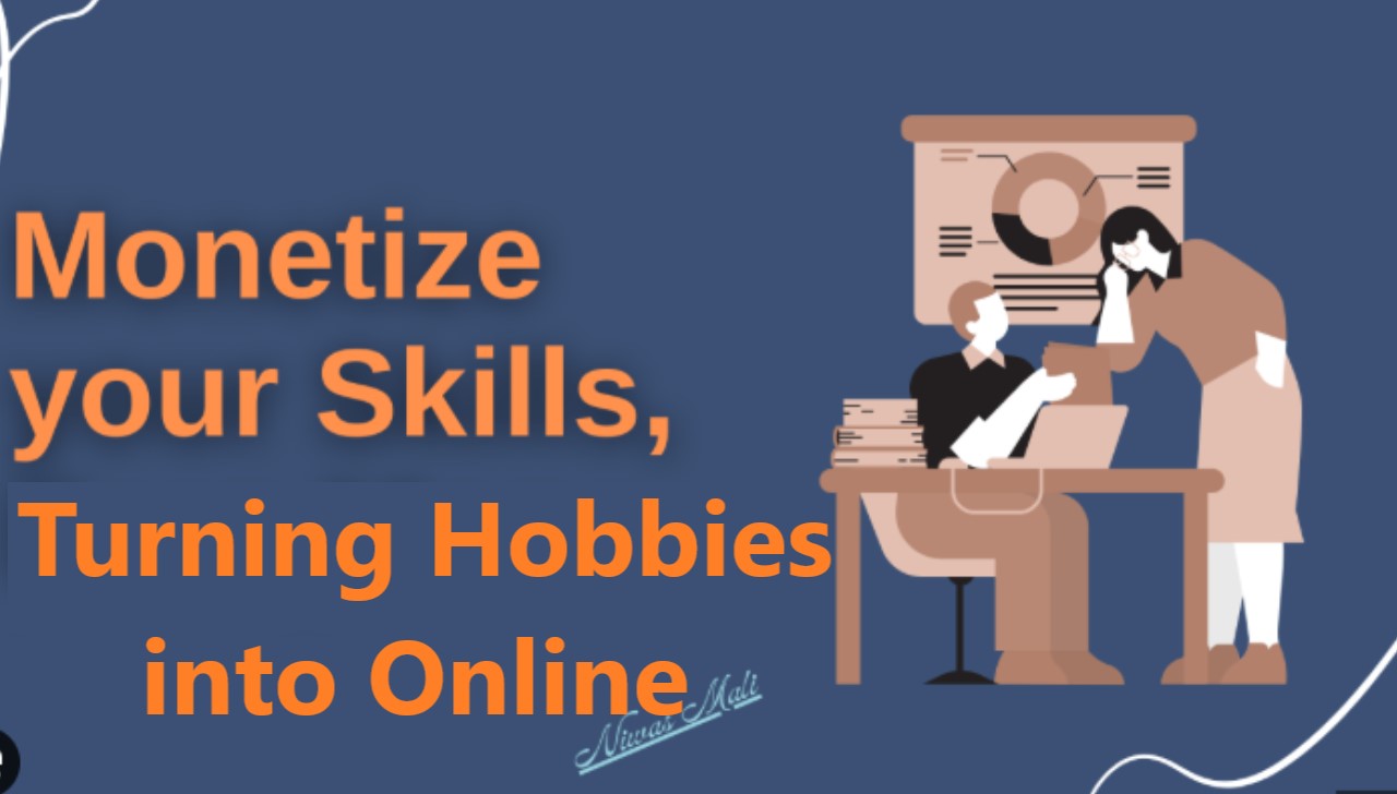 Monetizing Your Skills: Turning Hobbies into Online Income