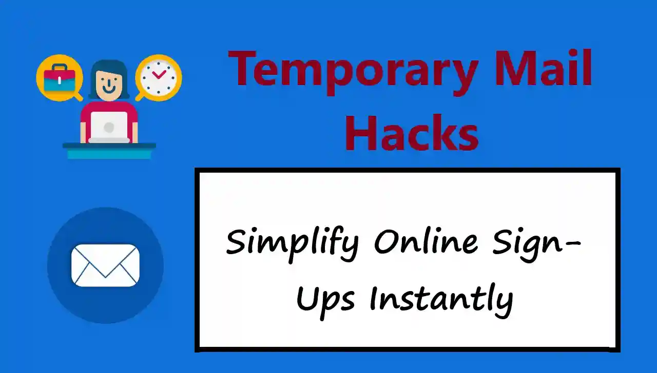 Temporary Mail Hacks: Simplify Online Sign-Ups Instantly