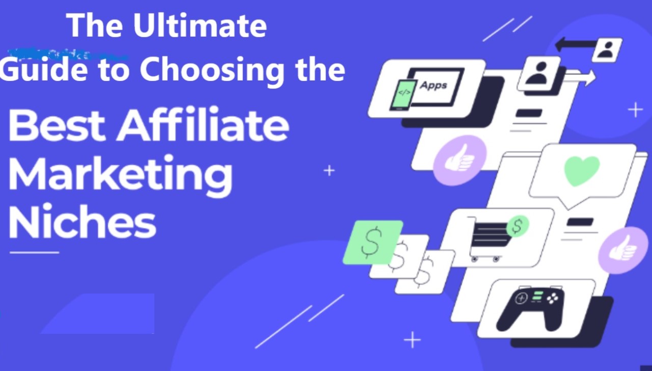 The Ultimate Guide to Choosing the Best Niche for Affiliate Marketing
