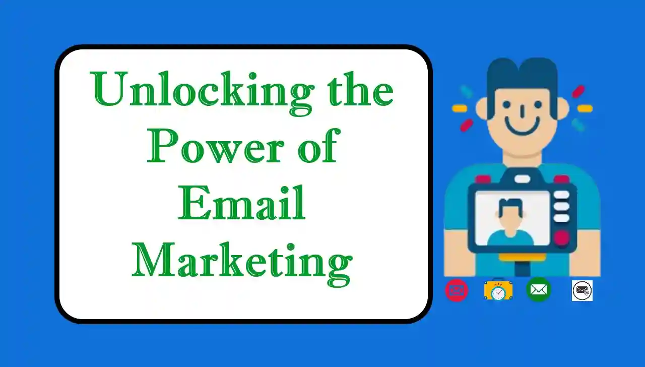 Unlocking the Power of Email Marketing: A Step-by-Step Guide to Boost Your Business