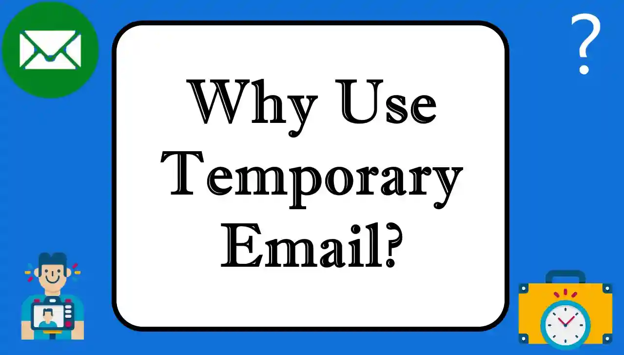 Why Use Temporary Email: A Guide to Staying Safe Online