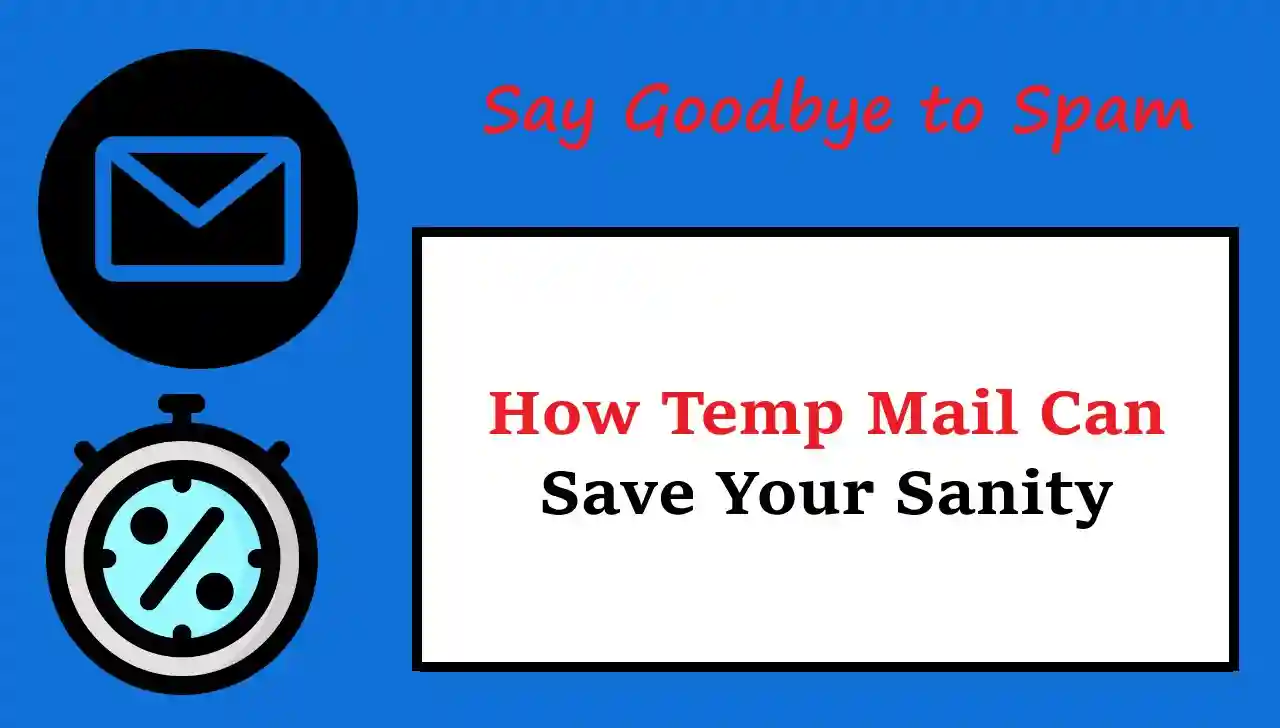 Say Goodbye to Spam: How Temp Mail Can Save Your Sanity